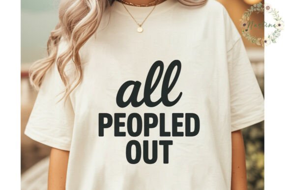 All Peopled Out Sublimation Design: Unlock Creative Freedom